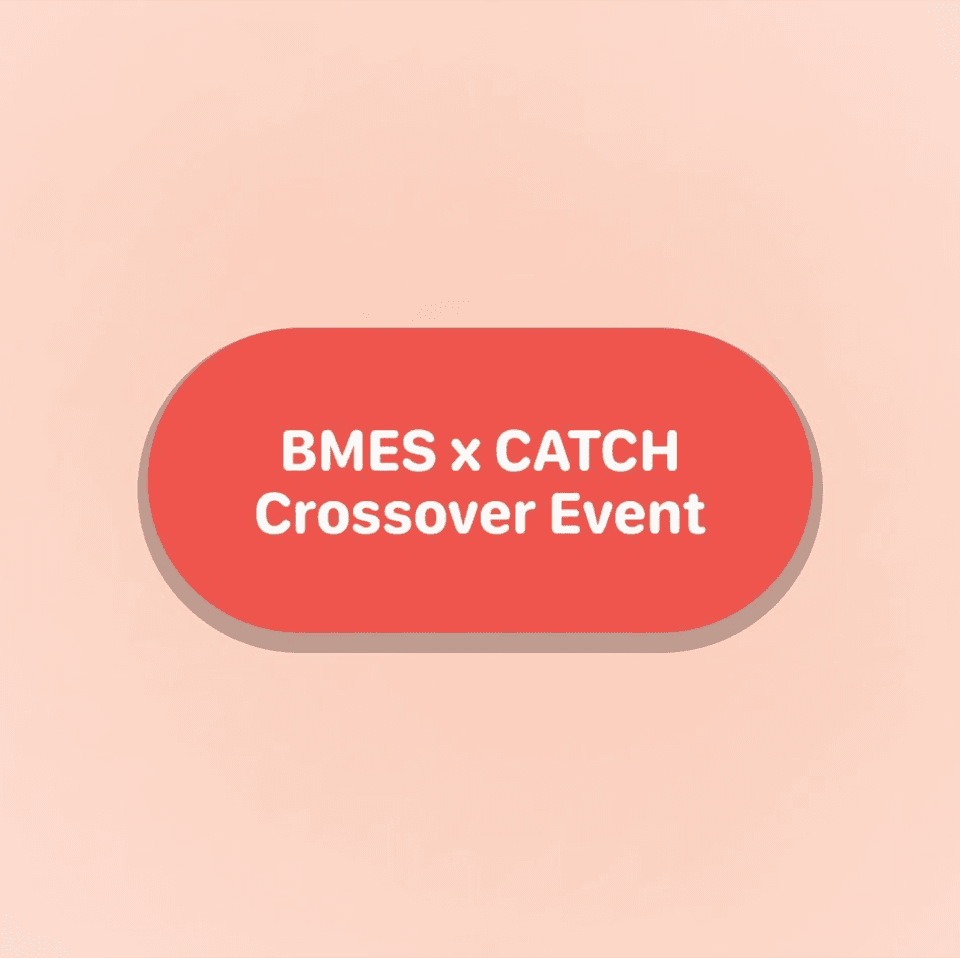 BMES x CATCH Crossover Event